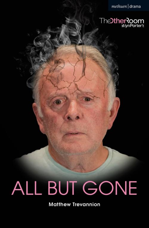 Cover of the book All But Gone by Mr Matthew Trevannion, Bloomsbury Publishing
