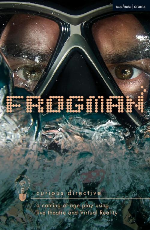 Cover of the book Frogman: a coming-of-age play using live theatre and Virtual Reality by curious directive, Bloomsbury Publishing