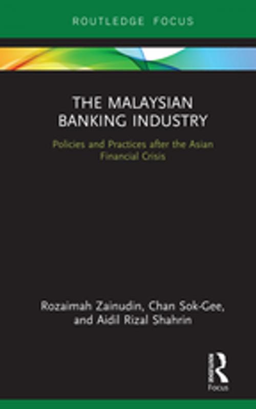 Cover of the book The Malaysian Banking Industry by Rozaimah Zainudin, Chan Sok-Gee, Aidil Rizal Shahrin, Taylor and Francis
