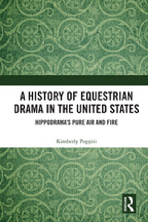 Cover of the book A History of Equestrian Drama in the United States by Kimberly Poppiti, Taylor and Francis