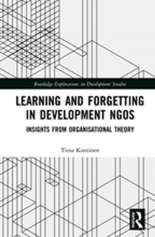 Cover of the book Learning and Forgetting in Development NGOs by Tiina Kontinen, Taylor and Francis