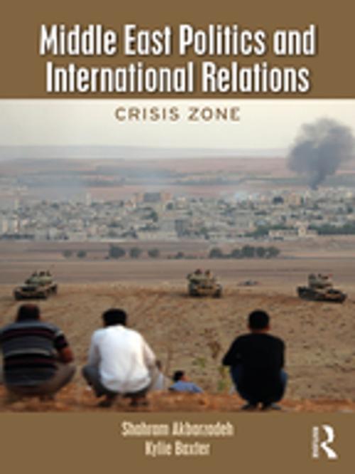 Cover of the book Middle East Politics and International Relations by Shahram Akbarzadeh, Kylie Baxter, Taylor and Francis