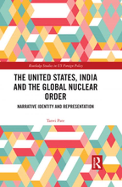 Cover of the book The United States, India and the Global Nuclear Order by Tanvi Pate, Taylor and Francis