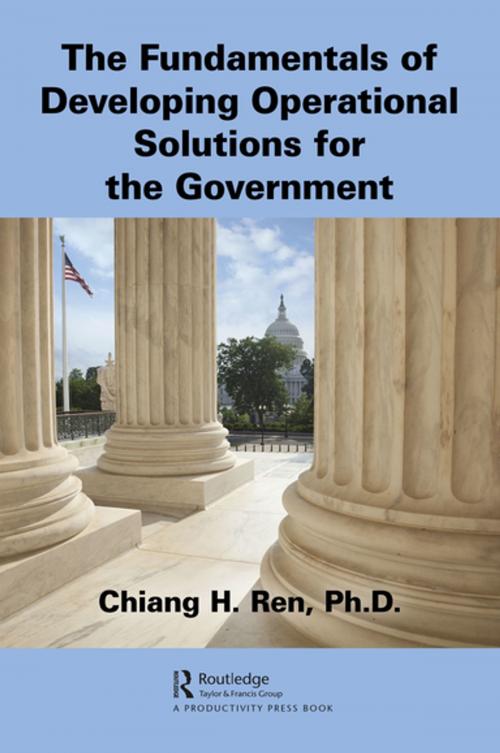 Cover of the book The Fundamentals of Developing Operational Solutions for the Government by Chiang H. Ren, Taylor and Francis