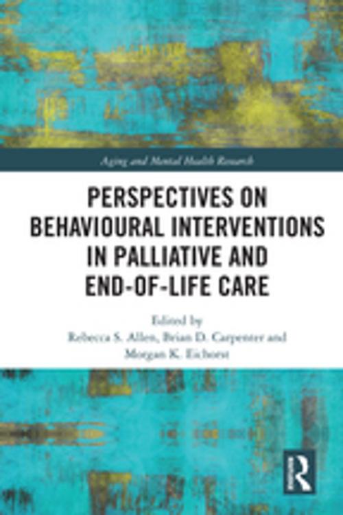 Cover of the book Perspectives on Behavioural Interventions in Palliative and End-of-Life Care by , Taylor and Francis