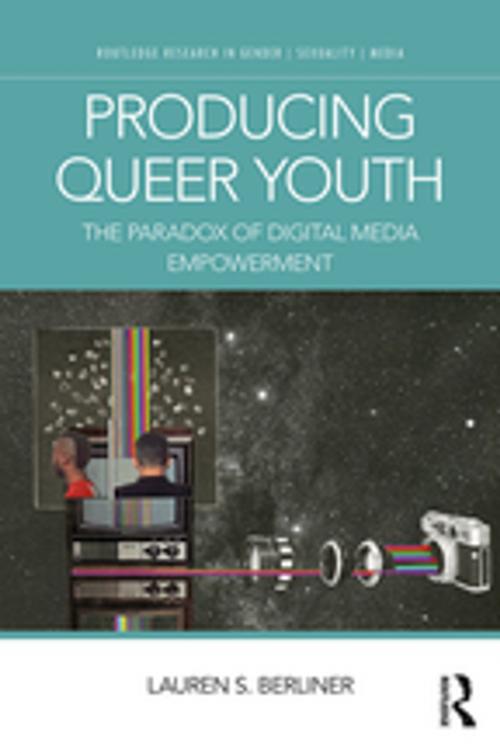 Cover of the book Producing Queer Youth by Lauren S. Berliner, Taylor and Francis
