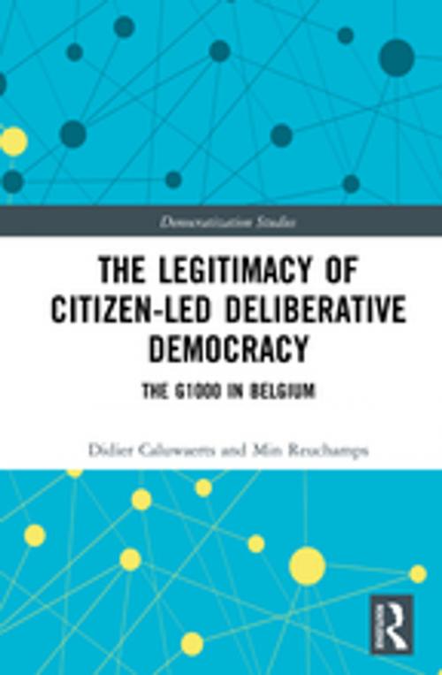 Cover of the book The Legitimacy of Citizen-led Deliberative Democracy by Didier Caluwaerts, Min Reuchamps, Taylor and Francis