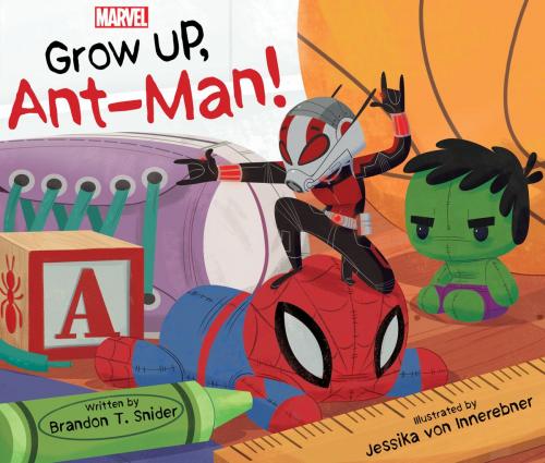 Cover of the book Grow Up, Ant-Man! by Brandon T. Snider, Disney Book Group