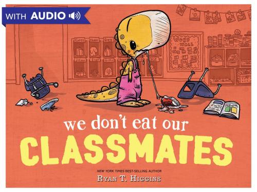 Cover of the book We Don't Eat Our Classmates by Ryan T. Higgins, Disney Book Group