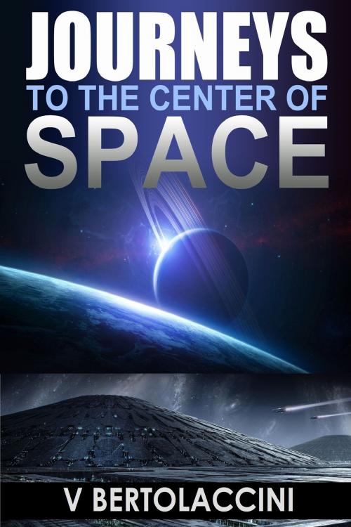 Cover of the book Journeys to the Center of Space by V Bertolaccini, CosmicBlueCB
