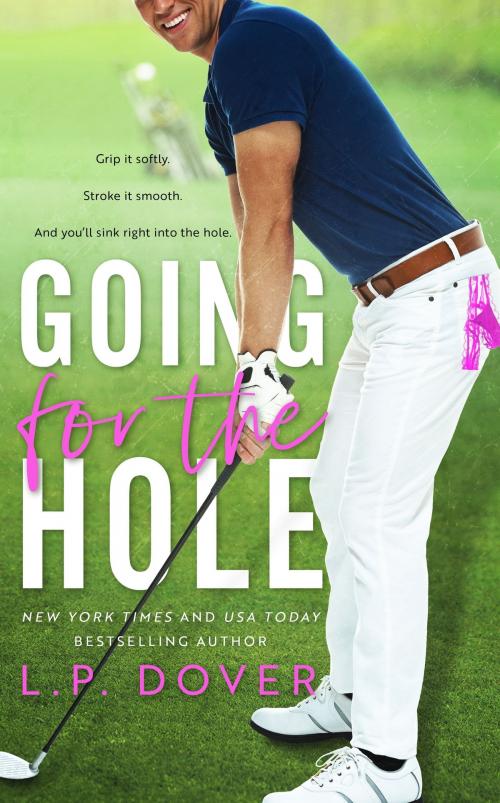 Cover of the book Going for the Hole by L.P. Dover, L.P. Dover