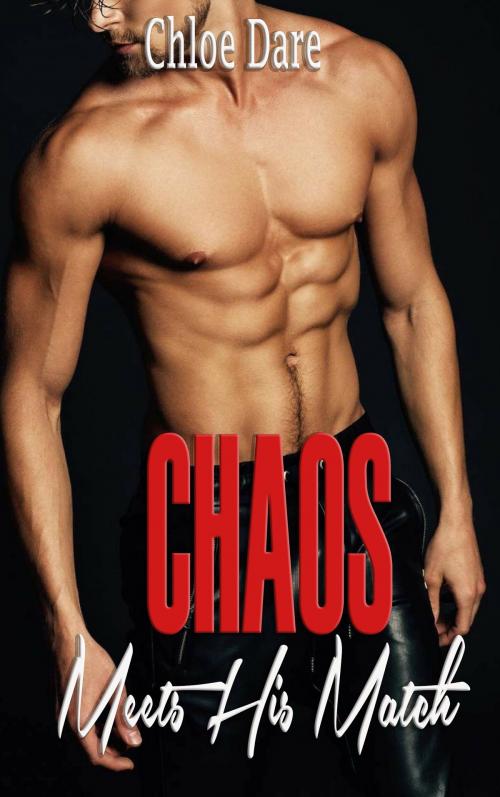 Cover of the book Chaos Meets His Match by Chloe Dare, Chloe Dare