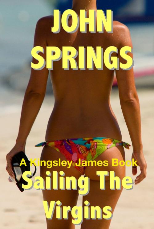 Cover of the book Sailing the Virgins: A Kingsley James Book by John Springs, Ocotillo Books