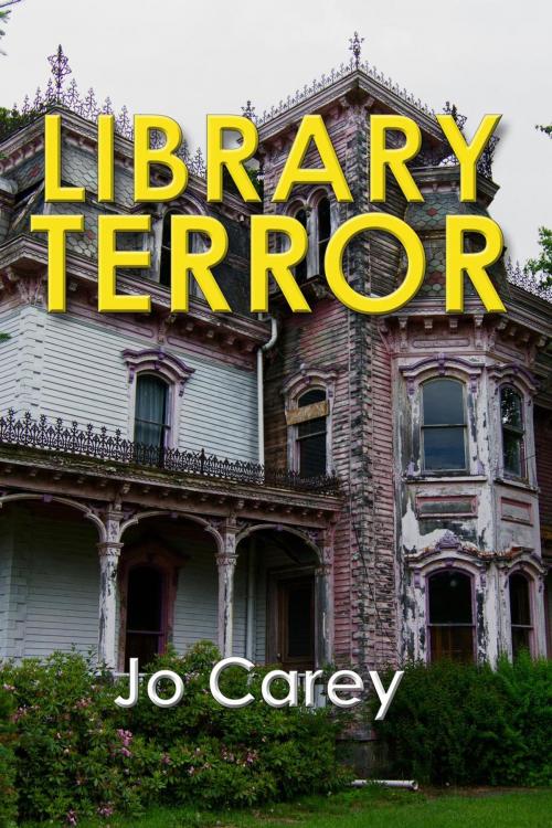 Cover of the book Library Terror by Jo Carey, Jo Carey