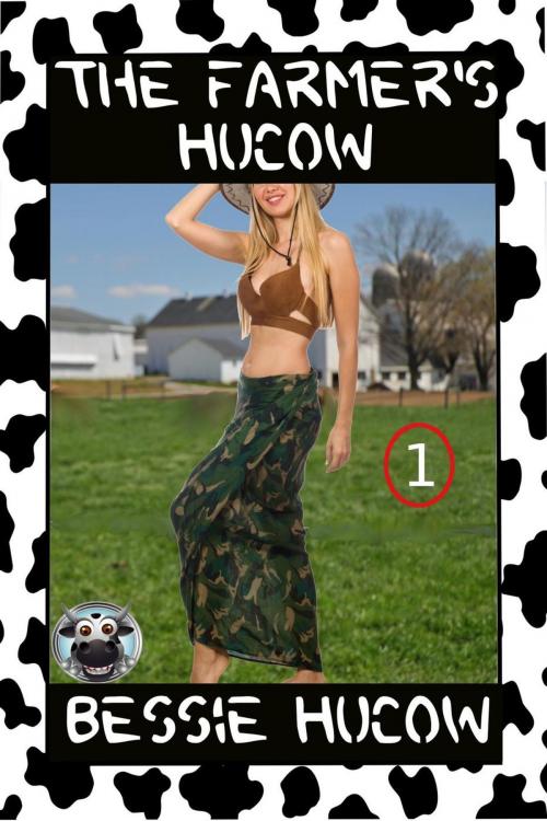 Cover of the book The Farmer's Hucow 1 (Hucow Lactation BDSM Age Gap Milking Breast Feeding Adult Nursing Age Difference XXX Erotica) by Bessie Hucow, Bessie Hucow