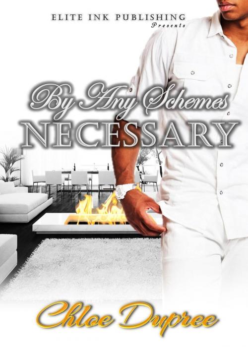 Cover of the book By Any Schemes Necessary by Chloe Dupree, Elite Ink Publishing