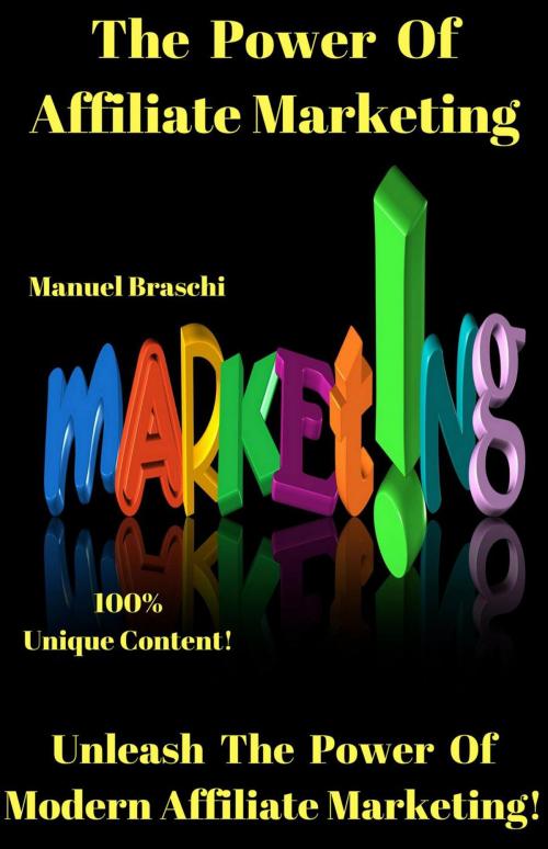 Cover of the book The Power Of Affiliate Marketing by Manuel Braschi, Manuel Braschi