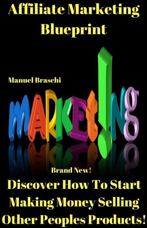 Cover of the book Affiliate Marketing Blueprint by Manuel Braschi, Manuel Braschi
