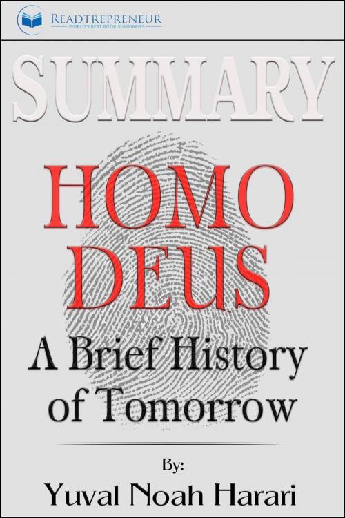 Cover of the book Summary of Homo Deus: A Brief History of Tomorrow by Yuval Noah Harari by Readtrepreneur Publishing, Readtrepreneur Publishing