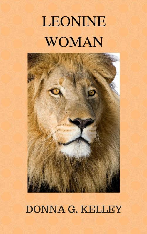 Cover of the book Leonine Woman by Donna G. Kelley, Donna G. Kelley