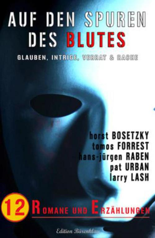 Cover of the book Auf den Spuren des Blutes by Horst Bosetzky, Hans-Jürgen Raben, Pat Urban, Tomos Forrest, Larry Lash, Cassiopeiapress/Alfredbooks