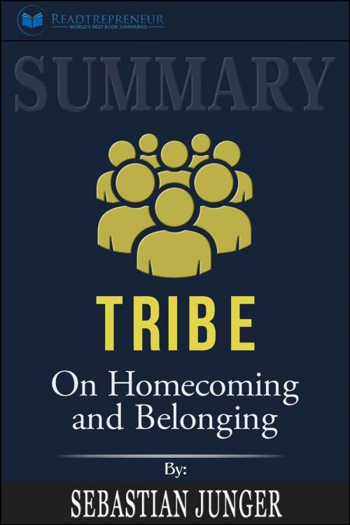 Cover of the book Summary of Tribe: On Homecoming and Belonging by Sebastian Junger by Readtrepreneur Publishing, Readtrepreneur Publishing