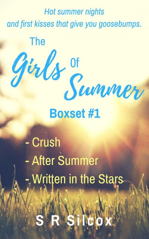 Cover of the book The Girls of Summer Boxset 1: Crush, After Summer, Written in the Stars by SR Silcox, Juggernaut Books Pty Ltd