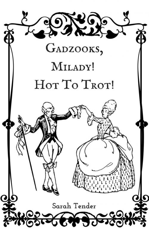 Cover of the book Gadzooks, Milady! Hot To Trot! by Sarah Tender, Sarah Tender