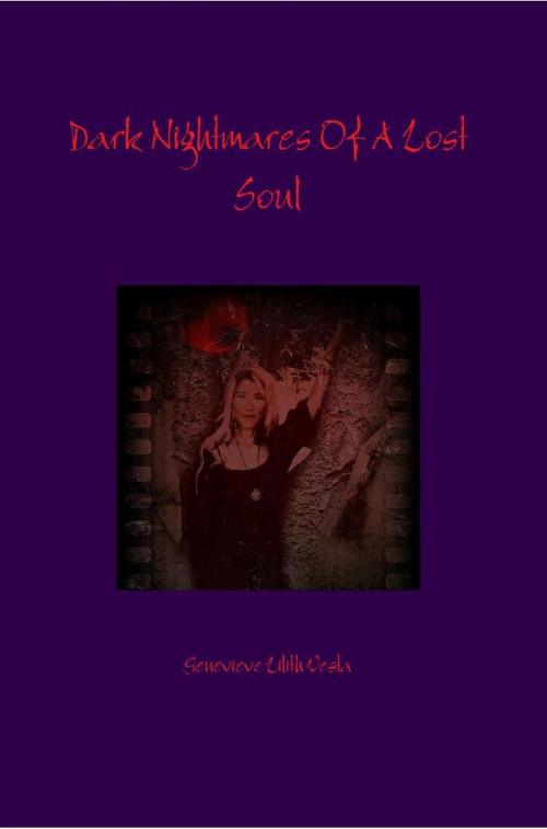 Cover of the book Dark Nightmares Of A Lost Soul by Genevieve Lilith Vesta, Genevieve Lilith Vesta