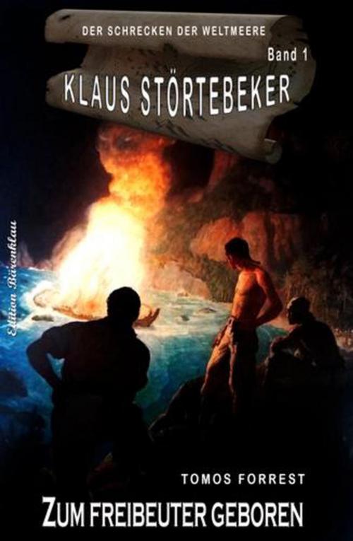 Cover of the book Klaus Störtebeker – Der Schrecken der Weltmeere Band 1: Zum Freibeuter geboren by Tomos Forrest, Cassiopeiapress Extra Edition