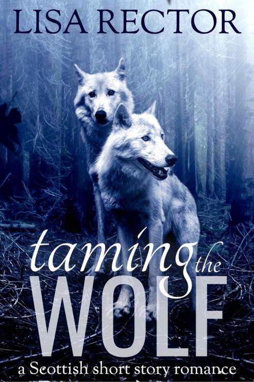 Cover of the book Taming the Wolf by Lisa Rector, Lisa Rector