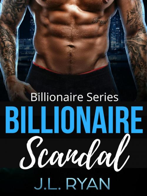Cover of the book Billionaire Scandal by J.L. Ryan, J.L. Ryan