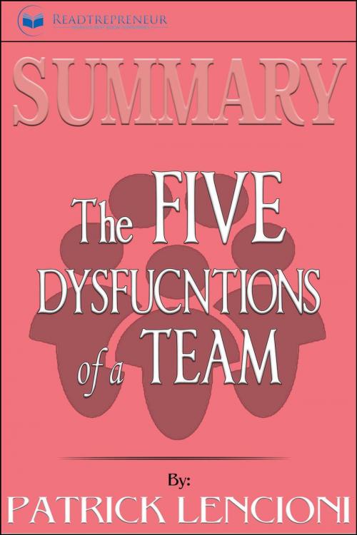 Cover of the book Summary of The Five Dysfunctions of a Team, Enhanced Edition: A Leadership Fable (J-B Lencioni Series) by Patrick M. Lencioni by Readtrepreneur Publishing, Readtrepreneur Publishing