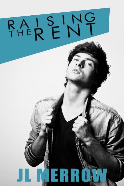Cover of the book Raising the Rent by JL Merrow, Sea Singer Press