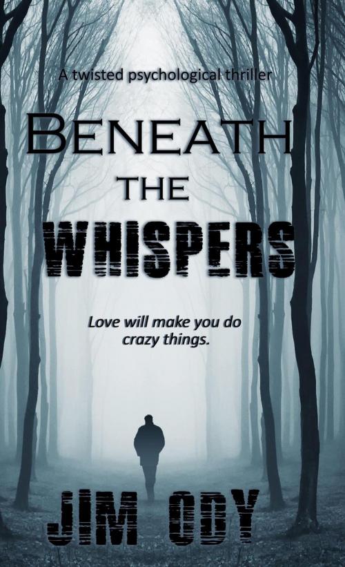 Cover of the book Beneath The Whispers by Jim Ody, Crazy Ink