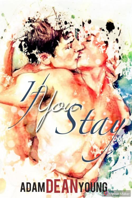 Cover of the book If You Stay by Adam Dean Young, Stephanie Heijkoop