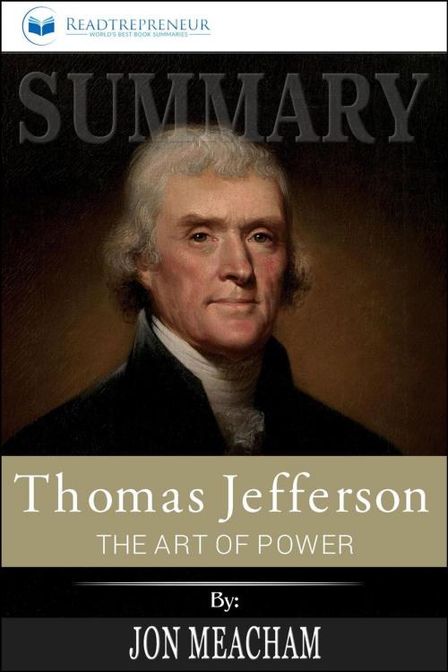 Cover of the book Summary of Thomas Jefferson: The Art of Power by Jon Meacham by Readtrepreneur Publishing, Readtrepreneur Publishing