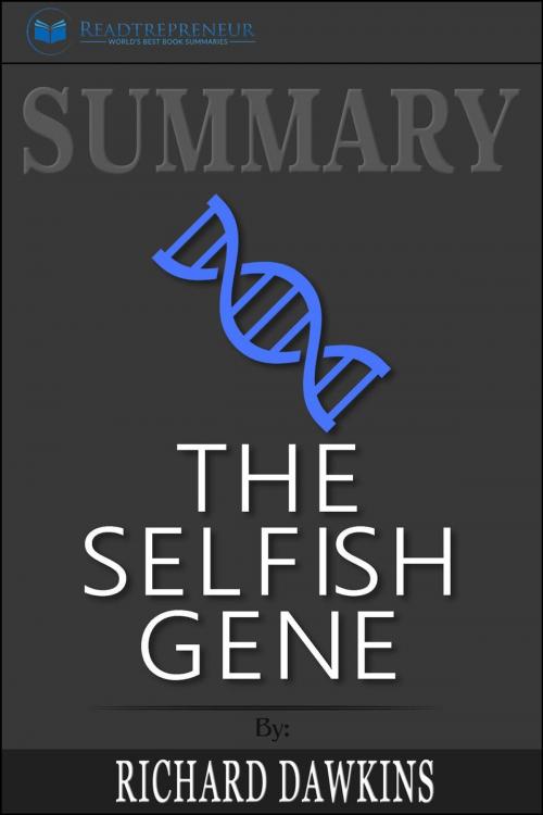 Cover of the book Summary of The Selfish Gene: 40th Anniversary edition by Richard Dawkins by Readtrepreneur Publishing, Readtrepreneur Publishing