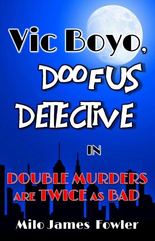 Cover of the book Double Murders are Twice as Bad by Milo James Fowler, Effervescent Press