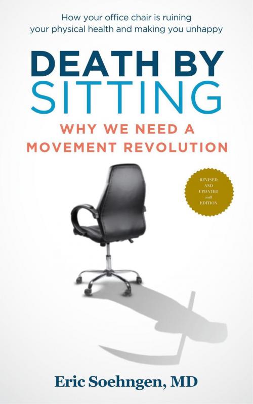 Cover of the book Death By Sitting: Why We Need A Movement Revolution by Eric Soehngen, MD, Eric Soehngen, MD