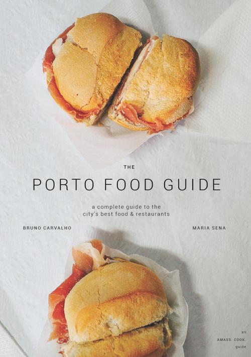 Cover of the book Porto Food Guide by Maria Sena, Bruno Carvalho, Amass. Cook.