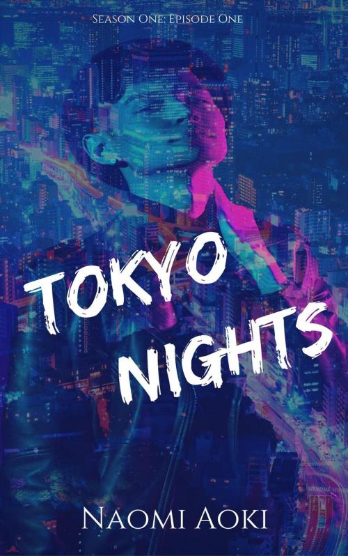 Cover of the book Tokyo Nights: Episode One by Naomi Aoki, NaomiAoki