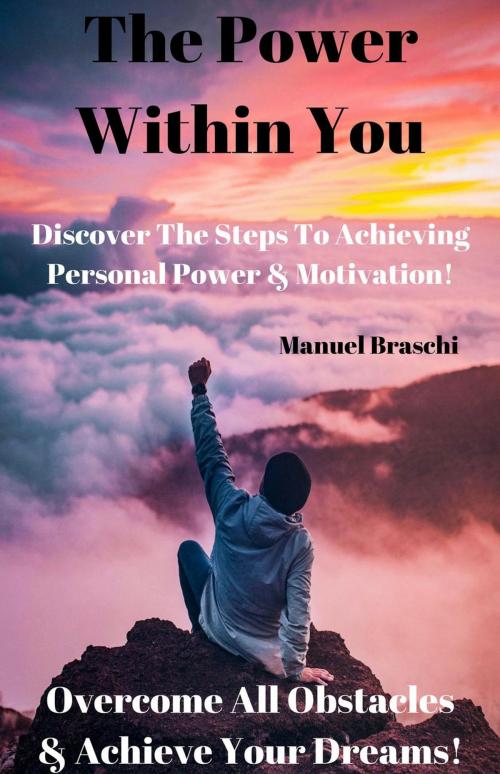 Cover of the book The Power Within You by Manuel Braschi, Manuel Braschi