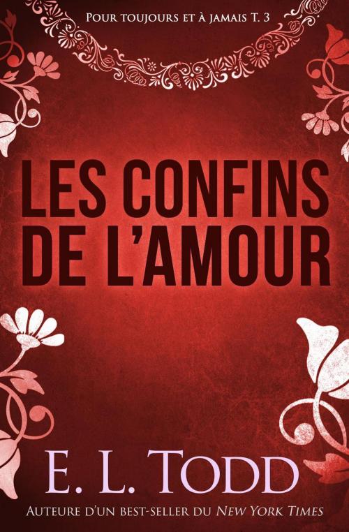 Cover of the book Les confins de l’amour by E. L. Todd, E. L. Todd