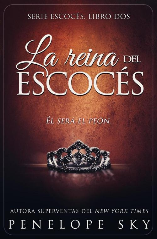 Cover of the book La reina del escocés by Penelope Sky, Penelope Sky