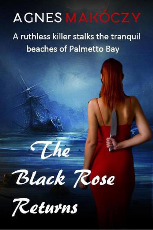 Cover of the book The Black Rose Returns by Agnes Makoczy, Agnes Makoczy