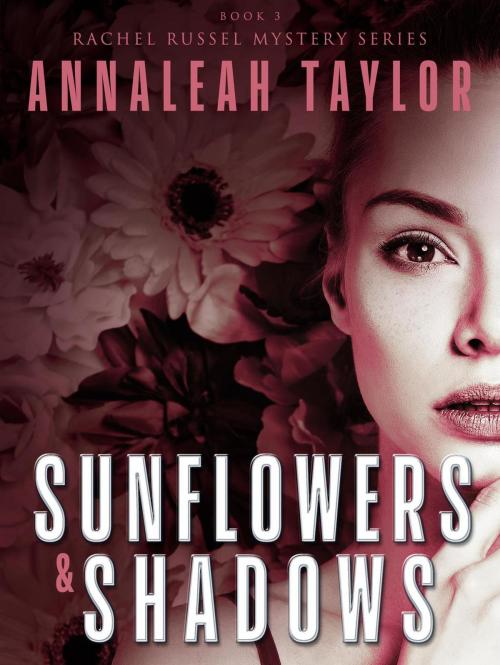 Cover of the book Sunflowers and Shadows by Annaleah Taylor, Imaginarium Press Publishing