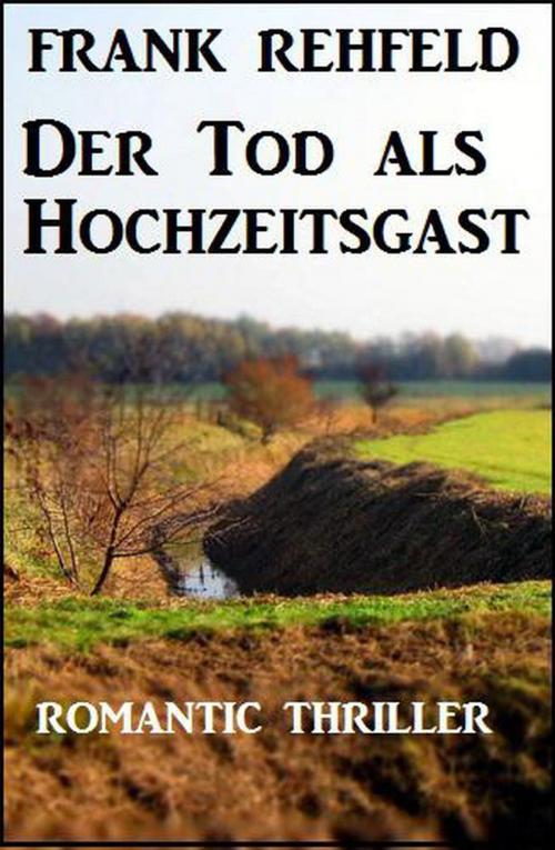 Cover of the book Der Tod als Hochzeitsgast by Frank Rehfeld, Cassiopeiapress Extra Edition