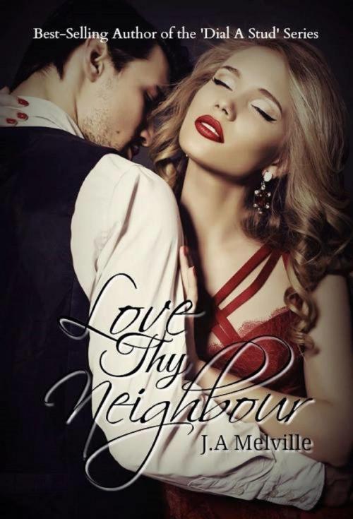 Cover of the book Love Thy Neighbour by J. A Melville, J. A Melville