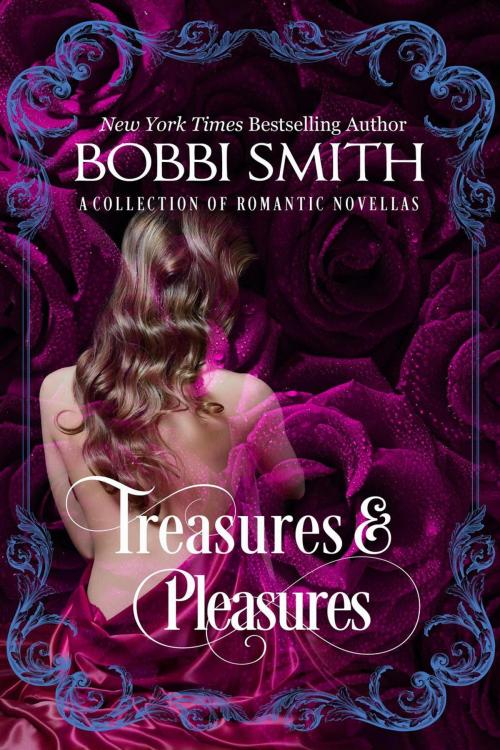 Cover of the book Treasures & Pleasures: A Collection Of Romantic Novellas by Bobbi Smith, Invoke Books